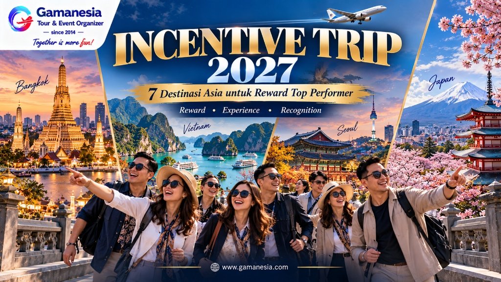 Tren Incentive Trip 2027: 7 Destinasi Asia untuk Reward Karyawan & Top Performer